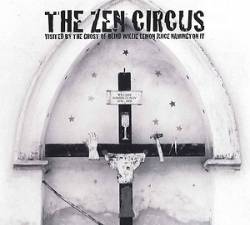 The Zen Circus : Visited by the Ghost of Blind Willie Lemon Juice Namington IV